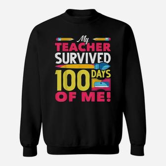 My Teacher Survived 100 Days Of Me Funny 100 Days Of School Sweatshirt | Crazezy DE