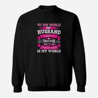 My Truck Driver Is My World Trucker Wife Sweatshirt | Crazezy