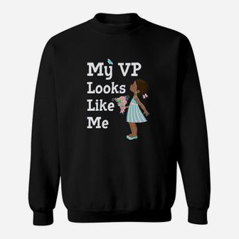 My Vp Looks Like Me Madam Sweatshirt | Crazezy CA