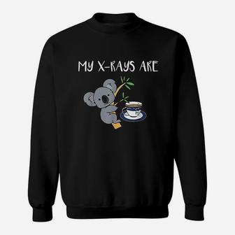My Xrays Are Koala Tea Quality Radiology Sweatshirt | Crazezy UK