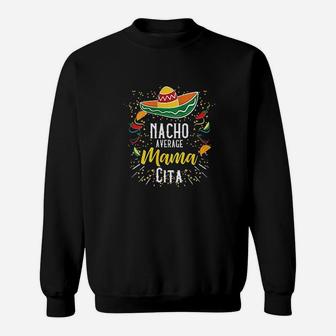 Nacho Average Mamacita Cinco De Mayo Mexican Fiesta Party Sweatshirt | Crazezy UK