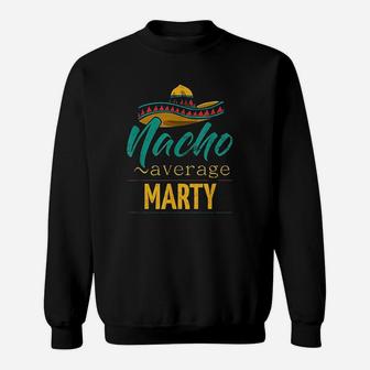 Nacho Average Marty Gift Funny Cinco De Mayo Sombrero Sweatshirt | Crazezy