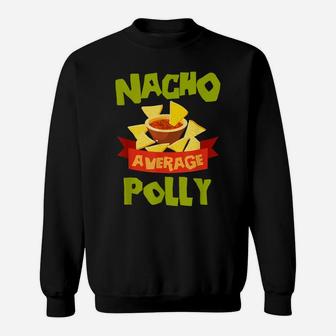 Nacho Average Polly Funny Birthday Personalized Name Gift Sweatshirt | Crazezy