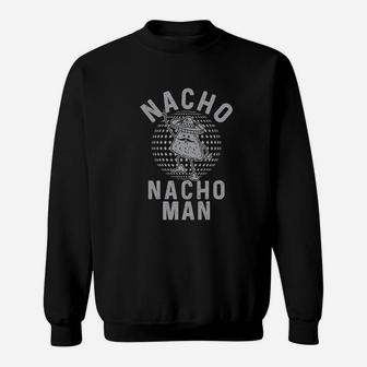Nacho Nacho Man Cinco De Mayo Sweatshirt | Crazezy
