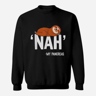Nah My Pancreas Sweatshirt | Crazezy CA