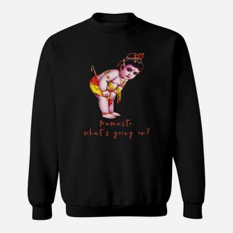 Namast What Is Going On Sweatshirt - Monsterry AU