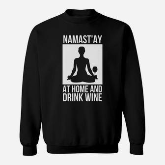 Namastay At Home And Drink Wine Funny Yoga Drinking Sweatshirt - Thegiftio UK