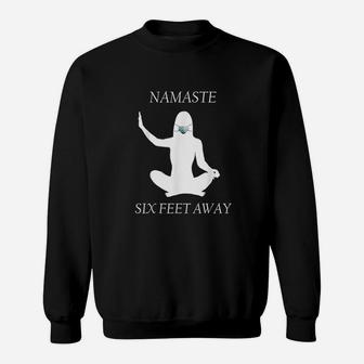 Namaste Six Feet Away 6 Ft Yoga Meditation Sweatshirt | Crazezy CA