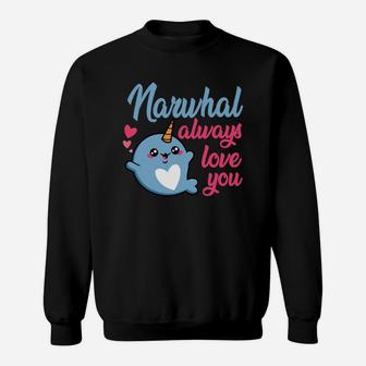 Narwhal Always Love You Cute Valentine Gift Happy Valentines Day Sweatshirt - Seseable