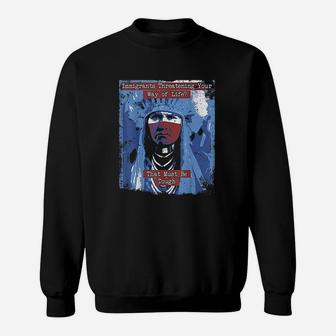 Native American Indian Chief Imgrants Rights Funny Sweatshirt | Crazezy UK