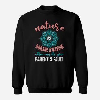 Nature Nurture Either It's Your Parent's Fault Psychologist Sweatshirt | Crazezy UK