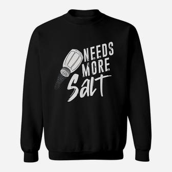 Needs More Salt Sweatshirt | Crazezy DE