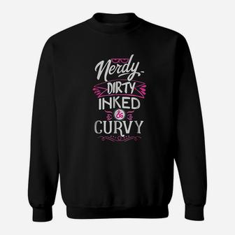 Nerdy Dirty Inked And Curvy Sweatshirt | Crazezy CA