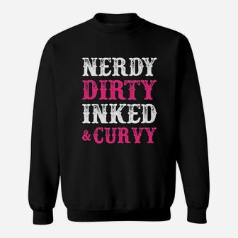 Nerdy Dirty Inked And Curvy Tattoo Sweatshirt | Crazezy