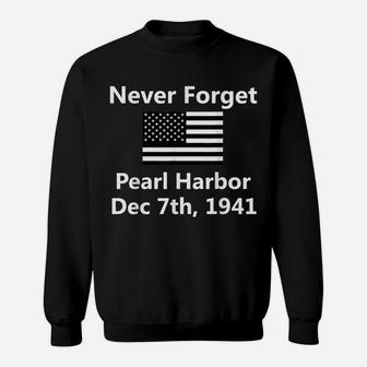 Never Forget Remember Pearl Harbor Ww2 American Usa Flag Sweatshirt | Crazezy