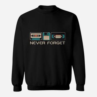 Never Forget Sarcastic Gift Music Funny Retro Day Sweatshirt | Crazezy CA