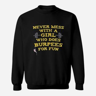 Never Mess With A Girl Who Does Burpees For Fun Sweatshirt | Crazezy UK