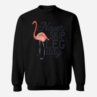 Never Skip Leg Day Funny Flamingo Gym Workout Gift Sweatshirt | Crazezy AU