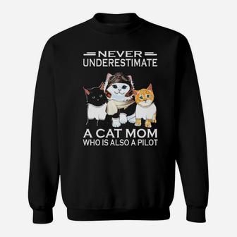 Never Underestimate A Cat Mom Who Is Also A Pilot Sweatshirt - Monsterry DE