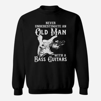 Never Underestimate An Old Man With A Bass Guitar Sweatshirt - Monsterry