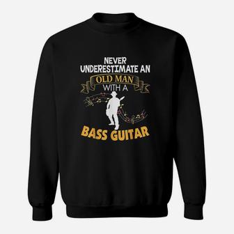 Never Underestimate An Old Man With A Bass Guitar Sweatshirt | Crazezy CA