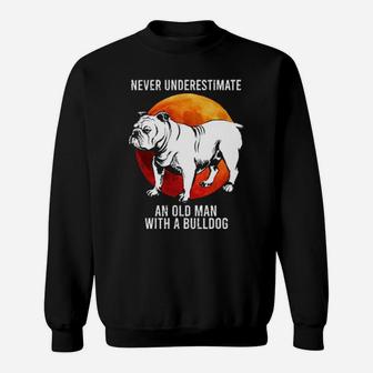 Never Underestimate An Old Man With A Bulldog Sweatshirt - Monsterry CA