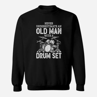 Never Underestimate An Old Man With A Drum Set Funny Drummer Sweatshirt - Thegiftio UK