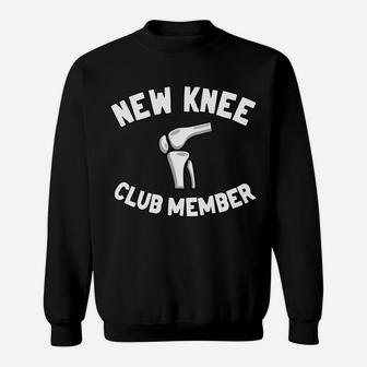 New Knee Club Member Knee Surgery Funny Knee Replacement Sweatshirt | Crazezy DE