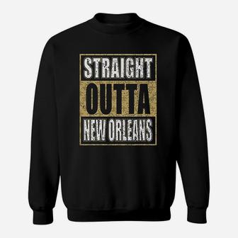 New Orleans Football Fans  Straight Outta New Orleans Sweatshirt