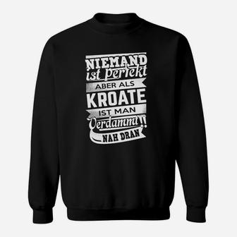 Niemand Ist Perfekt Kroate Sweatshirt - Seseable