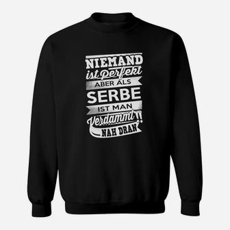 Niemand Ist Perfekt Serbe Sweatshirt - Seseable