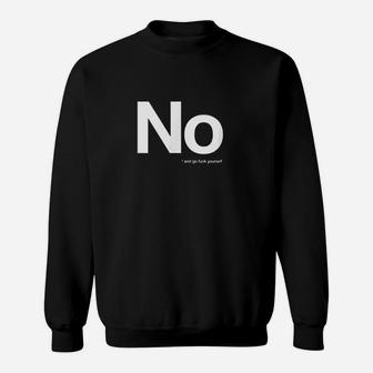 No And Go Fck Yourself Sweatshirt | Crazezy