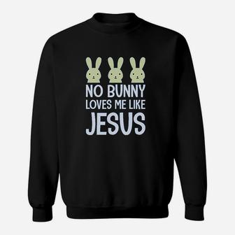 No Bunny Loves Me Like Jesus Sweatshirt | Crazezy AU