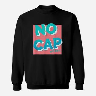 No Cap Sweatshirt | Crazezy