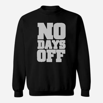 No Days Off T-shirt Sweatshirt - Thegiftio