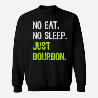 No Eat Sleep Just Bourbon Repeat Sweatshirt - Monsterry DE