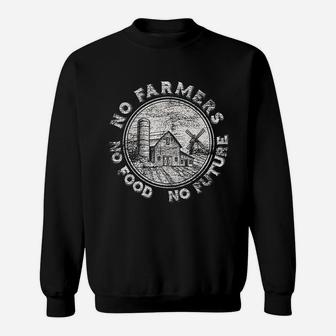 No Farmers No Food No Future Sweatshirt | Crazezy