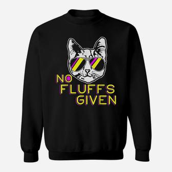 No Fluffs Given Funny Kitty Pet Lovers Cat Mom Dad Meow Sweatshirt | Crazezy DE