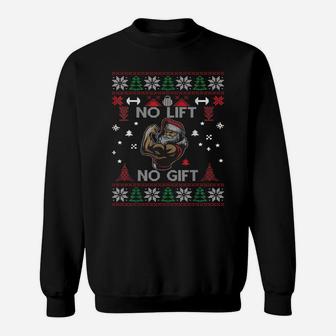 No Lift No Gift Funny Santa Claus Ugly Christmas Sweatshirt | Crazezy