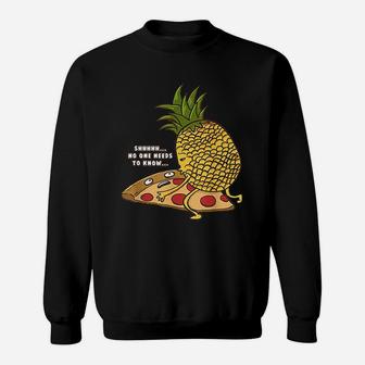 No One Needs To Know Funny Pineapple Hawaiian Pizza Gift Sweatshirt | Crazezy DE