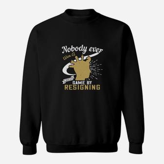 Nobody Ever Won A Chess Game By Resigning Sweatshirt - Monsterry CA