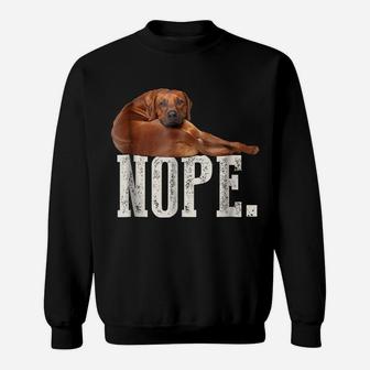 Nope Lazy Rhodesian Ridgeback Dog Lover Gift Tee Sweatshirt | Crazezy UK