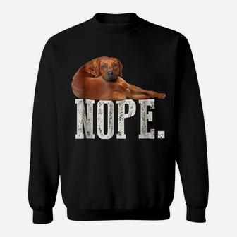 Nope Lazy Rhodesian Ridgeback Dog Lover Gift Tee Sweatshirt | Crazezy UK