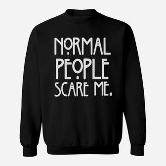 Normal People Scare Me Sweatshirt | Crazezy