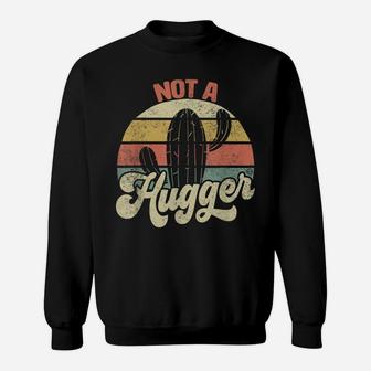 Not A Hugger Funny Vintage Sarcastic Cactus Retro Graphic Sweatshirt | Crazezy