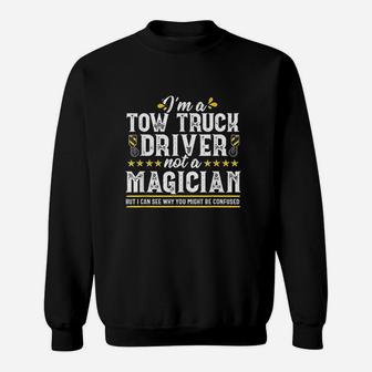 Not A Magician Funny Tow Truck Driver Operator Gift Men Sweatshirt | Crazezy