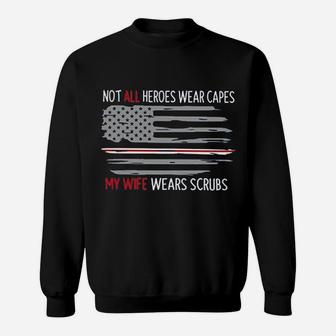 Not All Heroes Wear Capes My Wife Wears Nurses Husband Sweatshirt | Crazezy DE