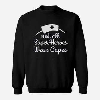 Not All Superheroes Wear Capes Nurse Sweatshirt | Crazezy DE