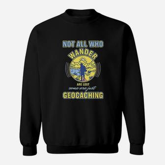 Not All Who Wander Are Lost Geocaching Sweatshirt - Thegiftio UK
