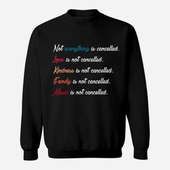 Not Everything Is Cancelled Love, Kindness, Family,Music Sweatshirt - Monsterry